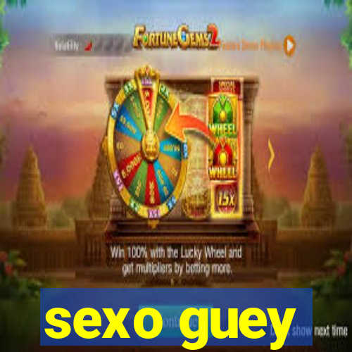 sexo guey